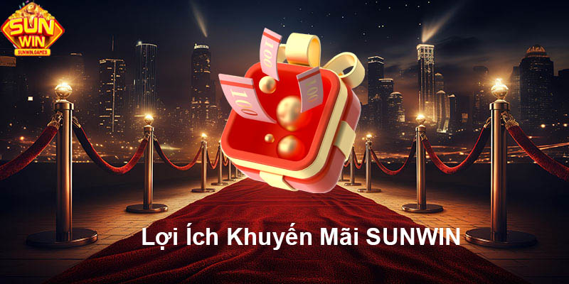 Lợi ích khuyến mãi SUNWIN?