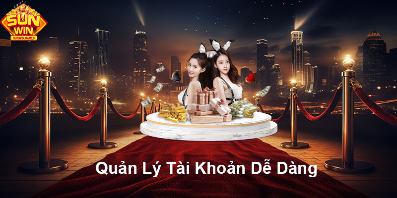 Quản lý tài khoản dễ dàng