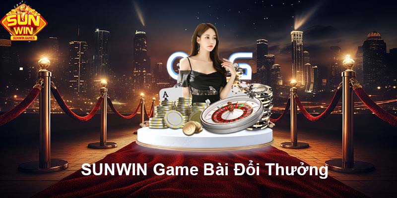 SUN WIN game bài đổi thưởng