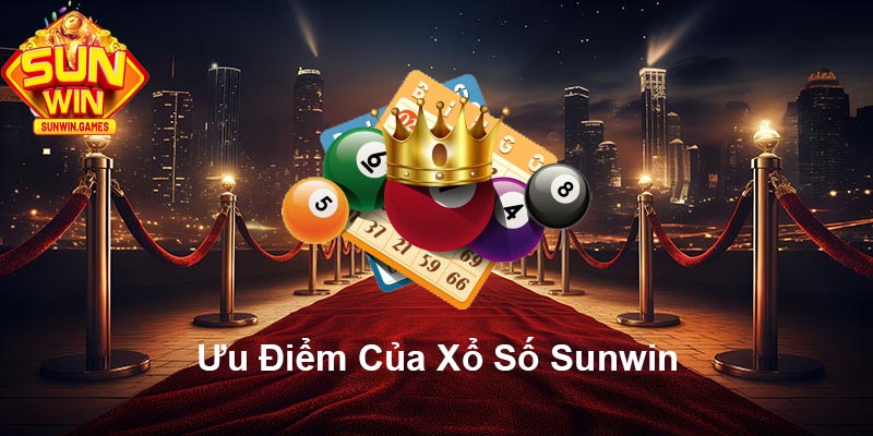 Ưu điểm của Xổ Số SUNWIN