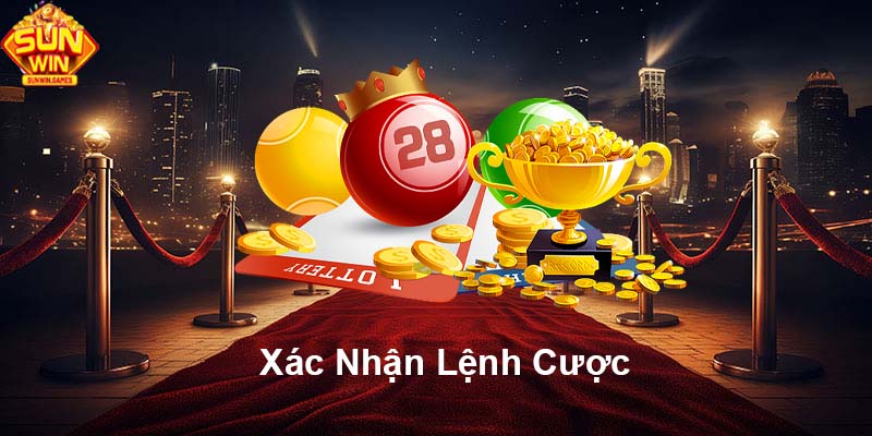 Xác nhận lệnh cược